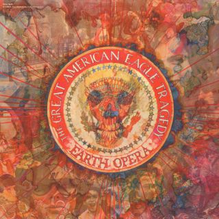 Earth Opera – The Great American Eagle Tragedy  1969