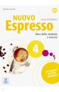 Nuovo Espresso 4. Libro dello studente e esercizi (+CD-audio) / Bali Maria, Dei Irene