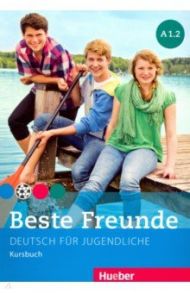 Beste Freunde. Deutsch fur Jugendliche. Kursbuch. A1.2 / Georgiakaki Manuela, Seuthe Christiane, Graf-Riemann Elisabeth