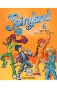 Fairyland-6. Pupil's Book. Учебник / Evans Virginia, Dooley Jenny