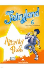 Fairyland-6. Activity Book. Рабочая тетрадь / Dooley Jenny, Эванс Вирджиния