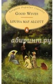 Good Wives / Alcott Louisa May