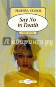 Say No to death / Cusack Dymphna