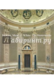 McKim, Mead & White: The Masterworks / White Samuel G., White Elizabeth