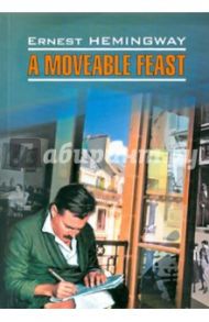 A moveable feast / Hemingway Ernest