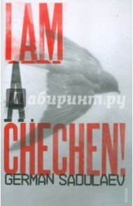 I am a Chechen! / Sadulaev German