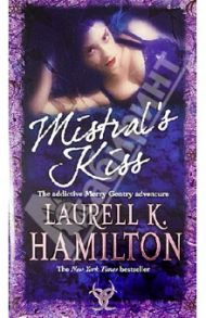 Mistral`s Kiss / Hamilton Laurell K.