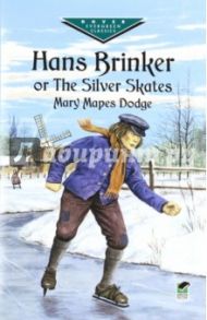 Hans Brinker, or The Silver Skates / Dodge Mary Mapes