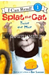 Splat the Cat. Twice the Mice (Level 1) / Scotton Rob, Resnick Jacqueline