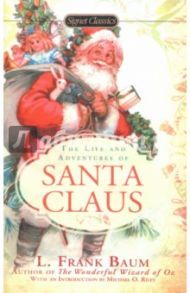 The Life and Adventures of Santa Claus / Baum Lyman Frank