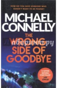 The Wrong Side of Goodbye / Connelly Michael