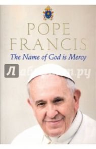 The Name of God is Mercy / Francis Pope