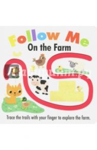 Follow Me. On the Farm (finger trail board book)