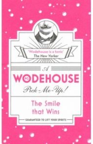 A Wodehouse Pick-Me-Up. The Smile that Wins / Wodehouse Pelham Grenville