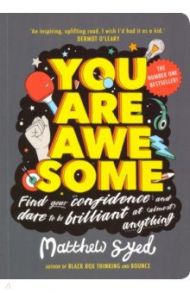 You Are Awesome. Find Your Confidence & Dare to be / Syed Matthew