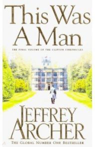 This Was a Man (The Clifton Chronicles Book 7) / Archer Jeffrey