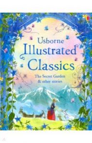 Illustrated Classics Secret Garden & Other Stories / Burnett Frances Hodgson, Nesbit Edith, Баум Лаймен Фрэнк