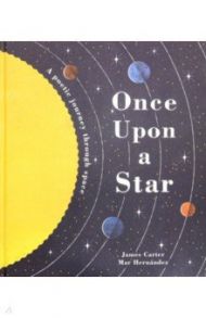 Once Upon a Star. A Poetic Journey Through Space / Carter James