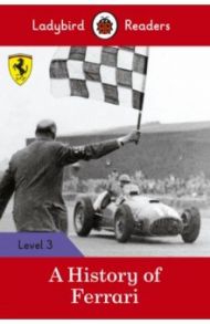 A History of Ferrari. Level 3 +downloadable audio / Pitts Sorrel