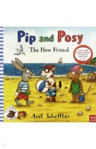 Pip and Posy. The New Friend / Scheffler Axel