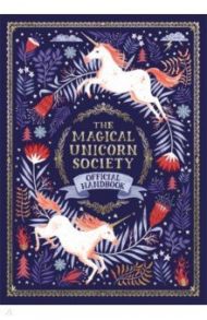 The Magical Unicorn Society. Official Handbook / Phipps Selwyn E.