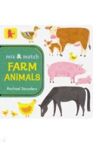 Mix and Match: Farm Animals / Saunders Rachael