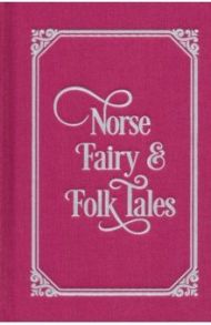 Norse Fairy & Folk Tales / Dasent G. W., Tibbits Charles John, Pyle Katharine