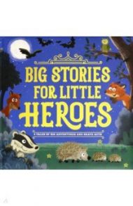 Big Stories for Little Heroes / Joyce Melanie, Moss Stephanie