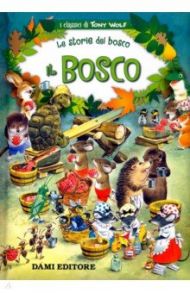 Il bosco. Le storie del bosco / Holeinone Peter