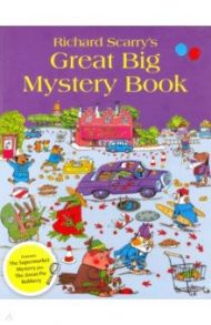 Richard Scarry's Great Big Mystery Book / Scarry Richard