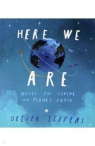 Here We Are. Notes for Living on Planet Earth / Jeffers Oliver