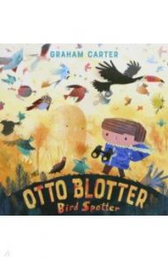 Otto Blotter, Bird Spotter / Carter Graham