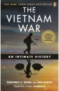 The Vietnam War. An Intimate History / Ward Geoffrey C., Burns Ken