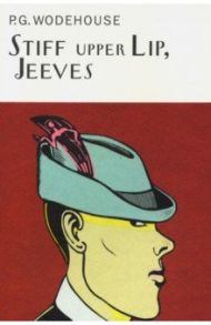 Stiff Upper Lip, Jeeves / Wodehouse Pelham Grenville