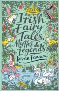 Irish Fairy Tales, Myths and Legends / Fanning Kieran