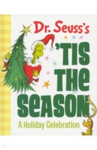 Dr. Seuss's 'Tis the Season. A Holiday Celebration / Dr. Seuss