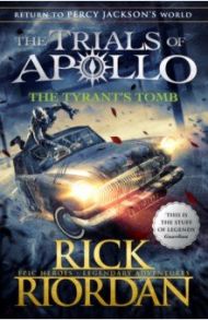 The Tyrant's Tomb. The Trials of Apollo. Book 4 / Riordan Rick