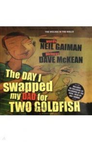 The Day I Swapped my Dad for 2 Goldfish (+CD) / Gaiman Neil, McKean Dave