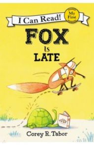 Fox Is Late (My First I Can Read) / Tabor Corey R.