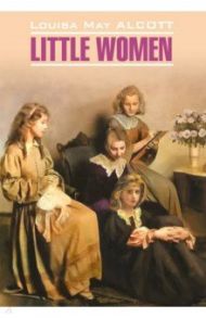 Little women / Alcott Louisa May