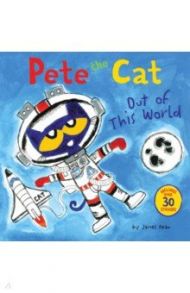 Pete the Cat. Out of This World / Dean James