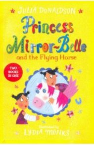 Princess Mirror-Belle and the Flying Horse / Donaldson Julia