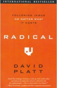 Radical. Following Jesus No Matter What it Costs / Platt David