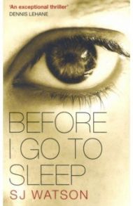 Before I Go to Sleep / Watson S. J.