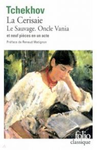 Le Sauvage - Oncle Vania - La Cerisaie - Neuf pieces en un acte / Tchekhov Anton