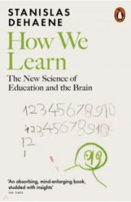 How We Learn. The New Science of Education and the Brain / Dehaene Stanislas