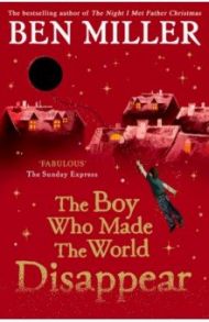 The Boy Who Made the World Disappear / Miller Ben