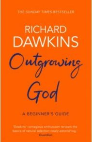 Outgrowing God. A Beginner's Guide / Dawkins Richard