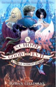 School for Good and Evil 2. A World Without Princes / Chainani Soman