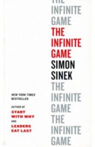 Infinite Game. How Great Businesses Achieve Long / Sinek Simon